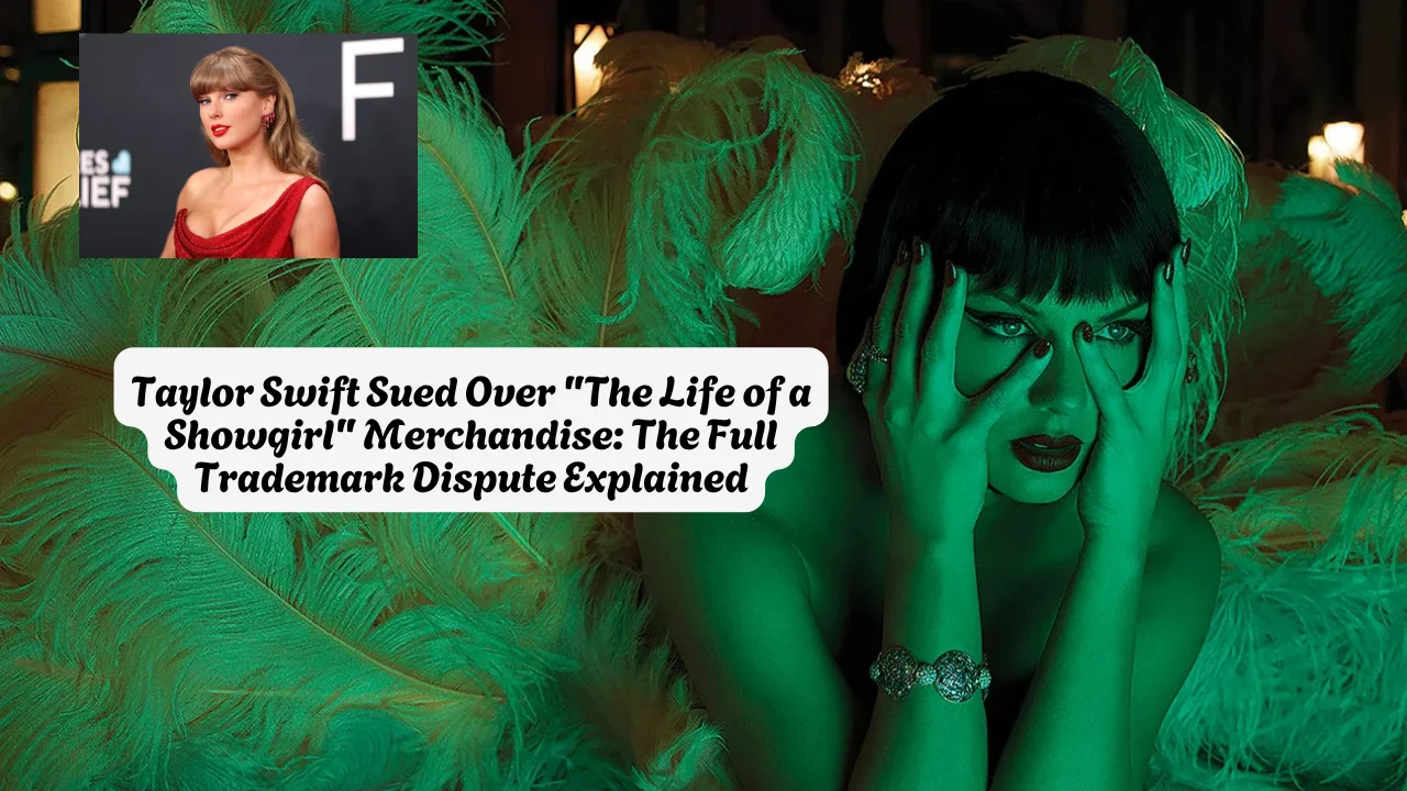 USPTO Warned Swift: Inside the 'Showgirl' Merchandise Lawsuit